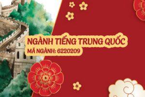 Xét tuyển Ngành Tiếng Trung Quốc – Mã ngành: 6220209 – Trường Cao đẳng Ngoại ngữ và Công nghệ Hà Nội