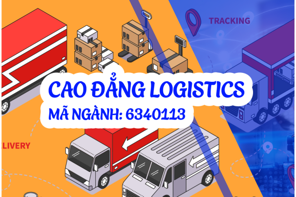 Xét tuyển Cao đẳng Logistics – Mã ngành: 6340113