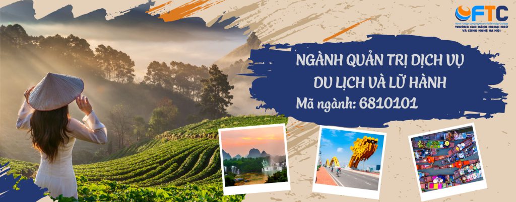 Tuyển Sinh ngành Quản trị dịch vụ du lịch và lữ hành Cao Đẳng chính quy xét học bạ từ 16.5 điểm