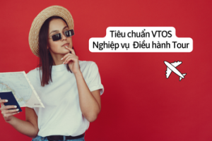 Tiêu chuẩn kỹ năng nghiệp vụ Hướng dẫn du lịch Du lịch – Tiêu chuẩn VTOS